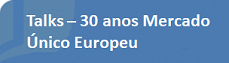 TALKS 30 anos do mercado único europeu